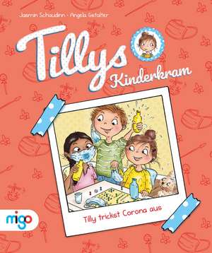 Tillys Kinderkram. Tilly trickst Corona aus de Jasmin Schaudinn