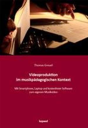 Videoproduktion im musikpädagogischen Kontext de Thomas Greuel