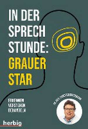 In der Sprechstunde: Grauer Star; Erkennen - verstehen - behandeln de Carsten Grohmann