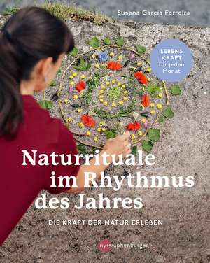 Naturrituale im Rhythmus des Jahres de Susana Garcia Ferreira