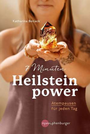 7 Minuten Heilsteinpower de Katharina Bollack