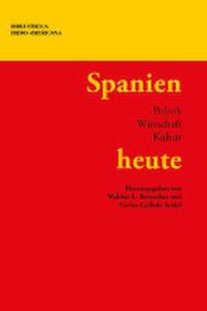 Spanien heute : Politik, Wirtschaft, Kultur de Walther L. Bernecker