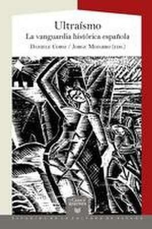 Ultraísmo : la vanguardia histórica española de Daniele Corsi