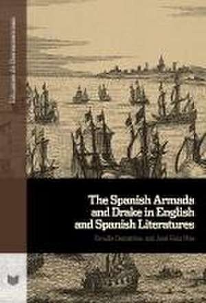 The Spanish Armada and Drake in English and Spanish Literatures de Eroulla Demetriou