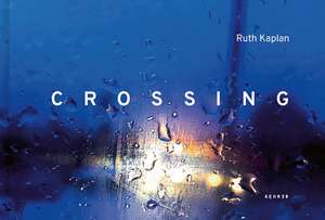 Crossing: From USA to Canada, Walking Roxham Road de Ruth Kaplan