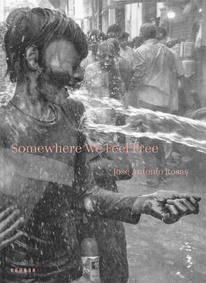 Somewhere We Feel Free de Jose Antonio Rosas