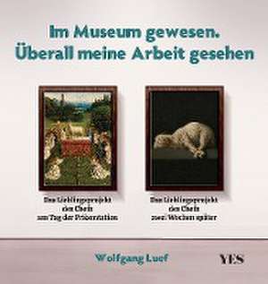 Im Museum gewesen. Überall meine Arbeit gesehen de Wolfgang Luef