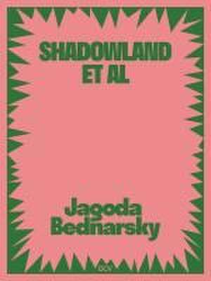 Jagoda Bednarsky - SHADOWLAND ET AL de Miriam Bettin