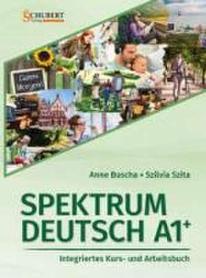 Spektrum Deutsch A1+: Integriertes Kurs- und Arbeitsbuch für Deutsch als Fremdsprache de Anne Buscha