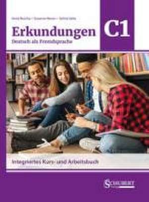 Erkundungen Deutsch als Fremdsprache C1: Integriertes Kurs- und Arbeitsbuch de Anne Buscha