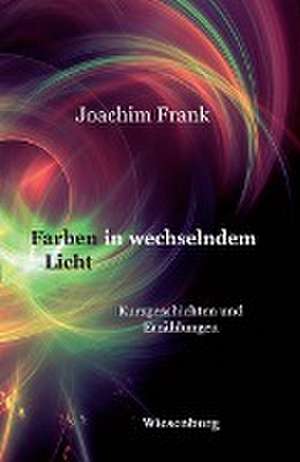 Farben in wechselndem Licht de Joachim Frank