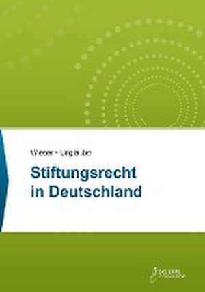 Stiftungsrecht in Deutschland de René T. Wieser