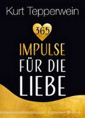 365 Impulse für die Liebe de Kurt Tepperwein