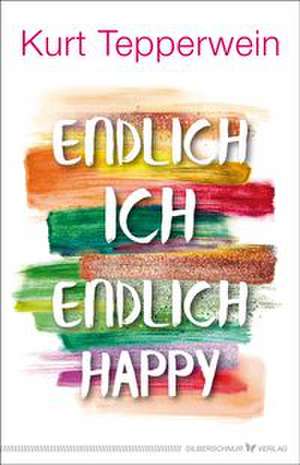 Endlich ich - endlich happy de Kurt Tepperwein