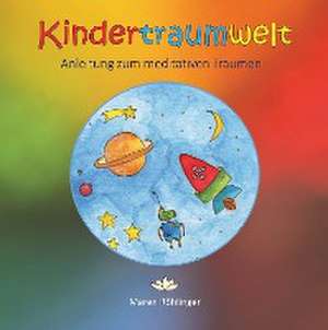 Kindertraumwelt - Anleitung zum meditativen Träumen de Maren Röhlinger