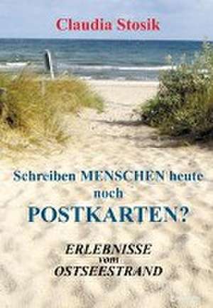 Schreiben Menschen heute noch Postkarten? Erlebnisse vom Ostseestrand de Claudia Stosik