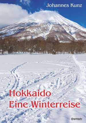 Hokkaido. Eine Winterreise de Johannes Kunz