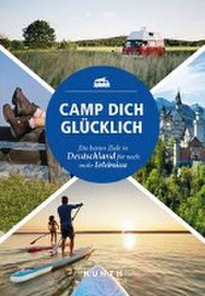 KUNTH Mit dem Wohnmobil unterwegs durch Deutschland - Camp dich glücklich de Kunth Verlag