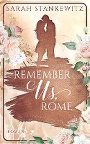 Remember Us, Rome de Sarah Stankewitz