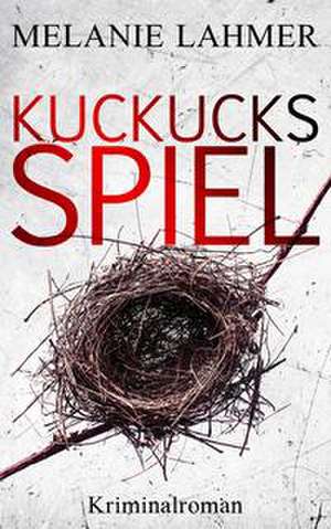 Kuckucksspiel de Melanie Lahmer