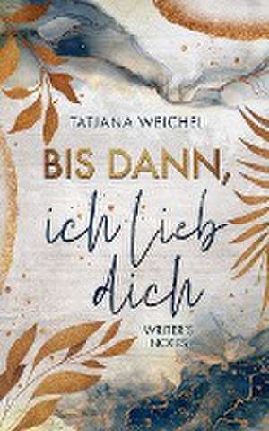 Bis dann, ich lieb dich de Tatjana Weichel