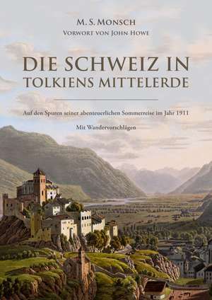 Die Schweiz in Tolkiens Mittelerde de Martin S. Monsch