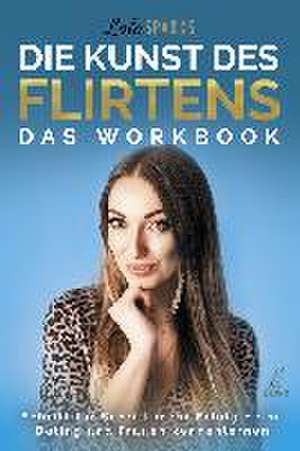 Die Kunst des Flirtens - Das Workbook de Lola Sparks