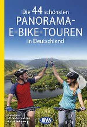 Die 44 schönsten Panorama-E-Bike-Touren in Deutschland de BVA BikeMedia GmbH