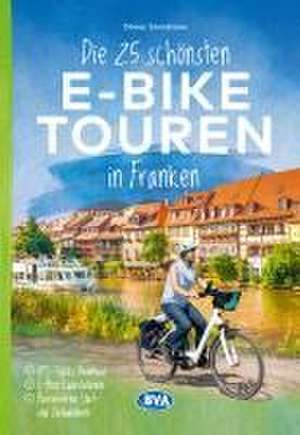 Die 25 schönsten E-Bike Touren in Franken de Otmar Steinbicker