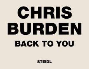 Back to You de Chris Burden