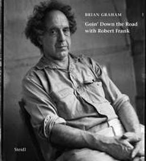 Goin' Down the Road with Robert Frank de Brian Graham