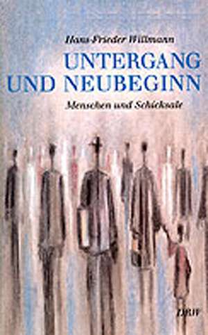 Untergang und Neubeginn de Hans-Frieder Willmann