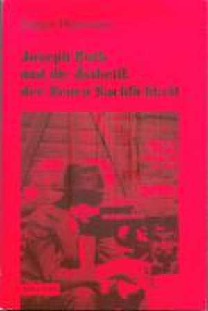 Joseph Roth und die Ästhetik der Neuen Sachlichkeit de Jürgen Heizmann