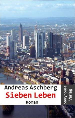 Sieben Leben de Andreas Aschberg