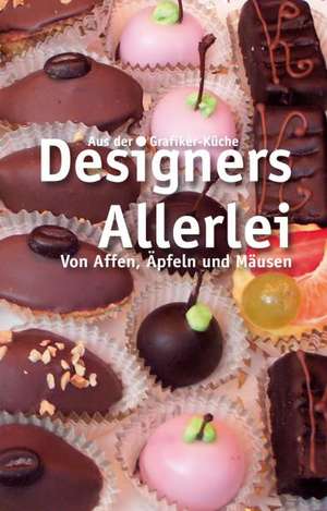 Designers Allerlei. Von Affen, Äpfeln und Mäusen de Thomas Biedermann