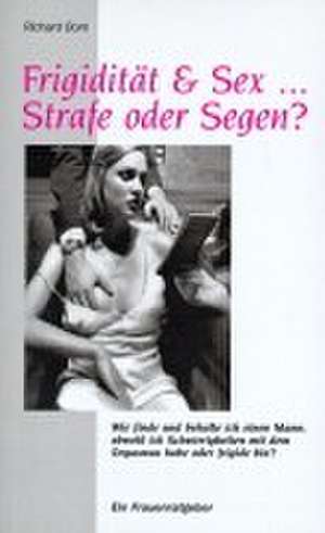 Frigidität & Sex... Strafe oder Segen ?