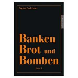 Banken, Brot und Bomben 2 de Stefan Erdmann