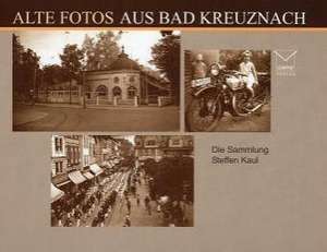 Alte Fotos aus Bad Kreuznach de Steffen Kaul