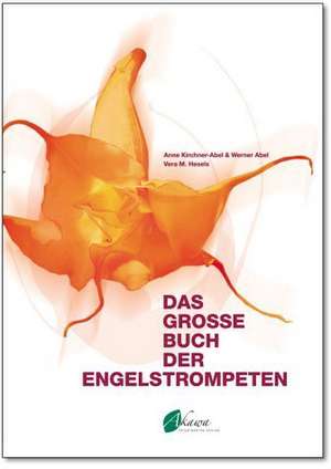 Das grosse Buch der Engelstrompeten de Anne Kirchner-Abel