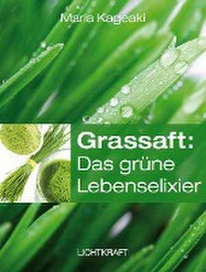 Grassaft: Das grüne Lebenselixier de Maria Kageaki