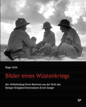 Bilder eines Wüstenkriegs de Roger Orlik