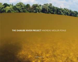 The Danube River Project de Andreas Müller-Pohle