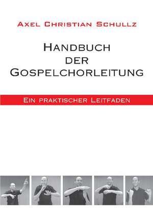 Handbuch der Gospelchorleitung de Axel Christian Schullz