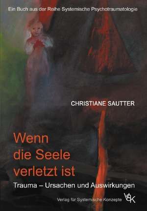 Wenn die Seele verletzt ist de Christiane Sautter