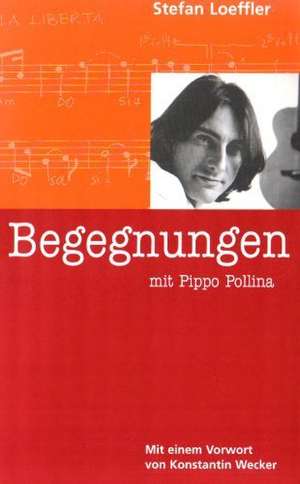 Begegnungen mit Pippo Pollina de Stefan Loeffler