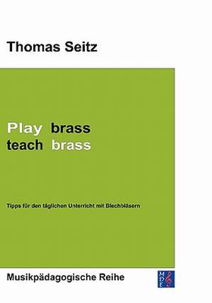 Play brass - teach brass de Thomas Seitz