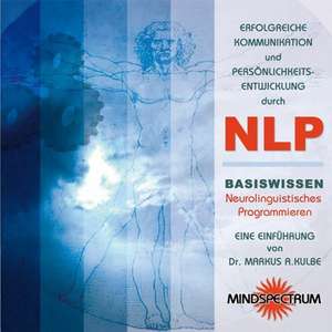 Erfolgreiche Kommunikation und Persönlichkeitsentwicklung durch NLP. CD de Markus A. Kulbe