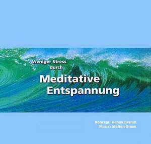 Weniger Stress durch Meditative Entspannung. CD de Henrik Brandt