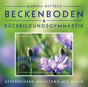 Beckenboden und Rückbildungsgymnastik. CD de Monika Buttkus