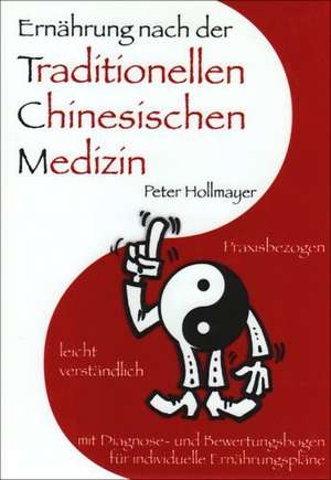 Ernährung nach der Traditionellen Chinesischen Medizin de Peter Hollmayer